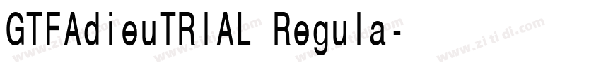 GTFAdieuTRIAL Regula字体转换 GTFAdieuTRIAL Regula字体转换